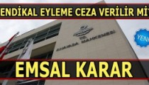 Sendikal eyleme ceza verilmeyeceğine dair yargı kararları…